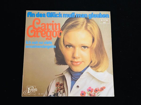 Carin Gregor - An das Glück muss man glauben (7'' Single, DE, 1976)
